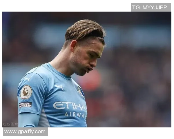 格拉利什在曼城的精彩表现助力球队抢占积分榜高地